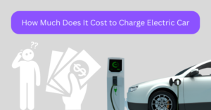 How Much Does It Cost to Charge Electric Car